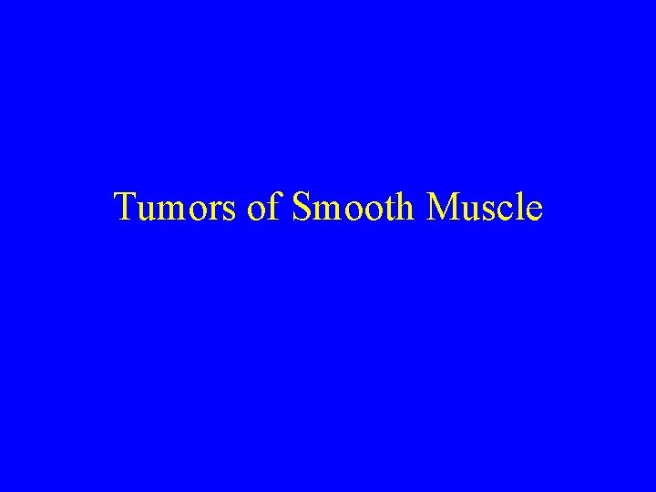 Tumors of Smooth Muscle 