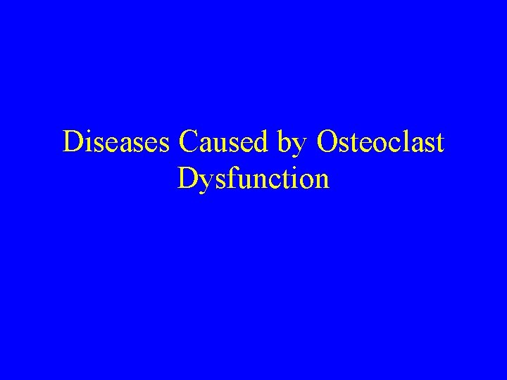 Diseases Caused by Osteoclast Dysfunction 