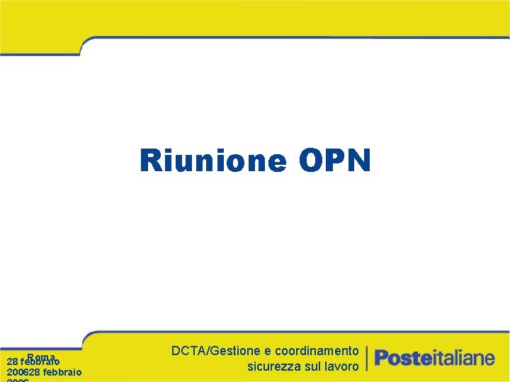 Riunione OPN Roma, 28 febbraio 200628 febbraio DCTA/Gestione e coordinamento sicurezza sul lavoro 