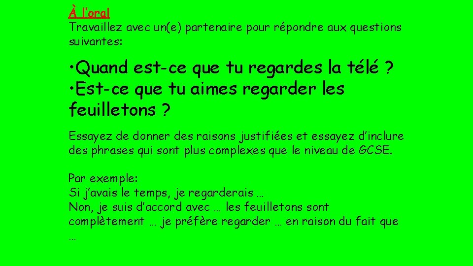 À l’oral Travaillez avec un(e) partenaire pour répondre aux questions suivantes: • Quand est-ce