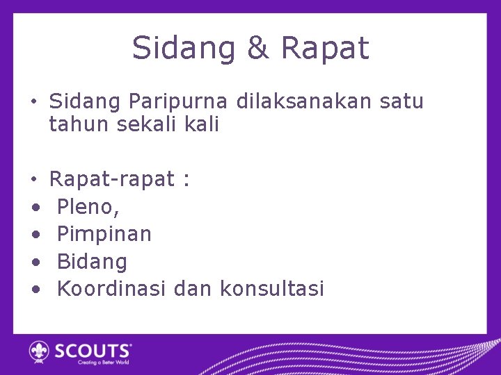 Sidang & Rapat • Sidang Paripurna dilaksanakan satu tahun sekali • • • Rapat-rapat