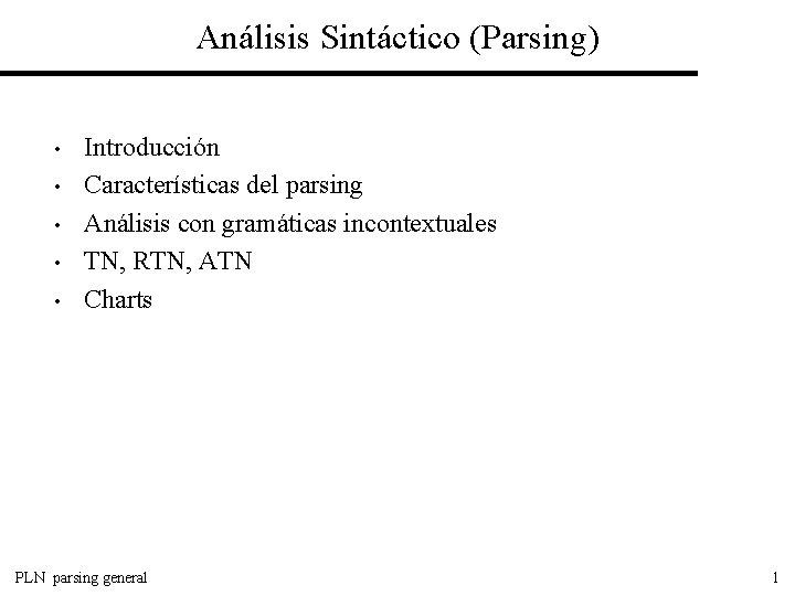 Análisis Sintáctico (Parsing) • • • Introducción Características del parsing Análisis con gramáticas incontextuales