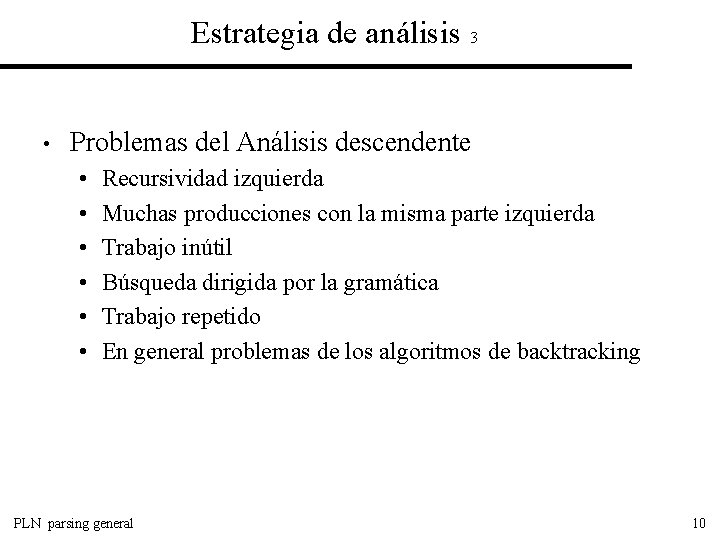 Estrategia de análisis 3 • Problemas del Análisis descendente • • • Recursividad izquierda