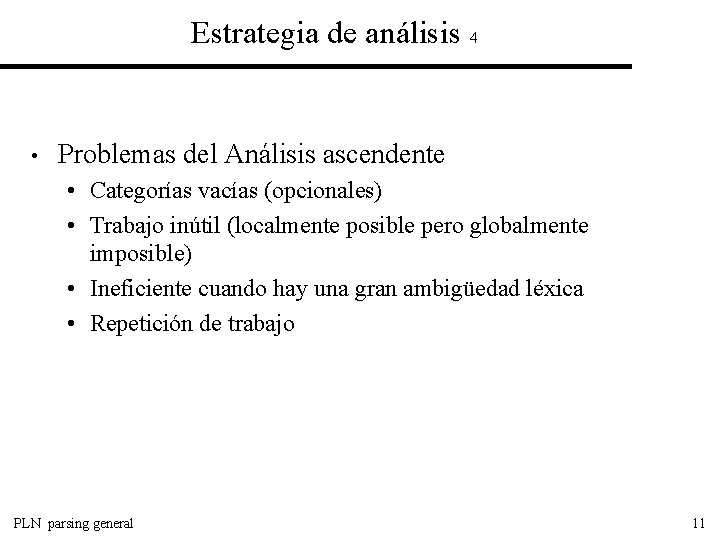 Estrategia de análisis 4 • Problemas del Análisis ascendente • Categorías vacías (opcionales) •