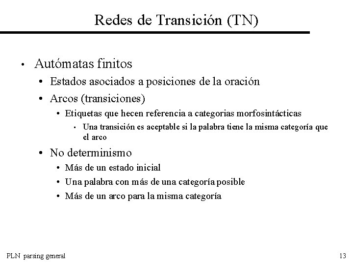 Redes de Transición (TN) • Autómatas finitos • Estados asociados a posiciones de la