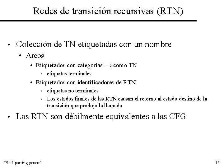 Redes de transición recursivas (RTN) • Colección de TN etiquetadas con un nombre •