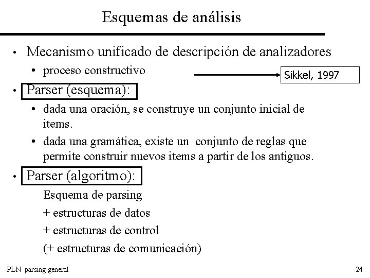 Esquemas de análisis • Mecanismo unificado de descripción de analizadores • proceso constructivo •