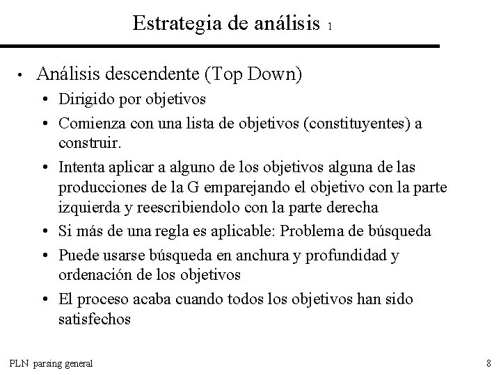 Estrategia de análisis 1 • Análisis descendente (Top Down) • Dirigido por objetivos •