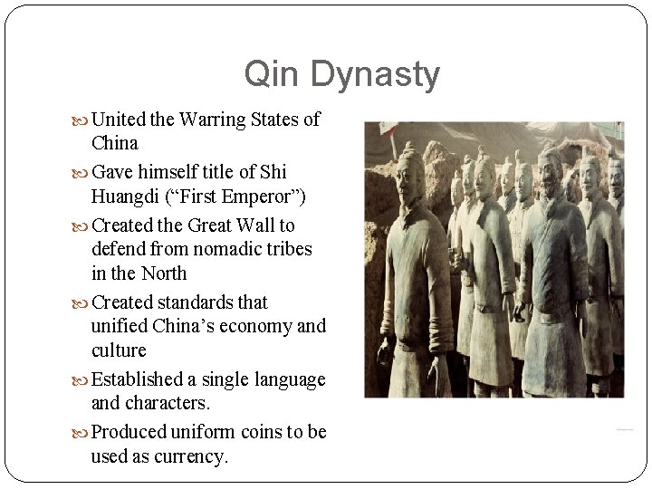 Qin Dynasty United the Warring States of China Gave himself title of Shi Huangdi