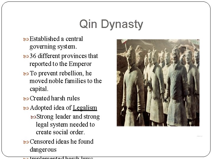 Qin Dynasty Established a central governing system. 36 different provinces that reported to the