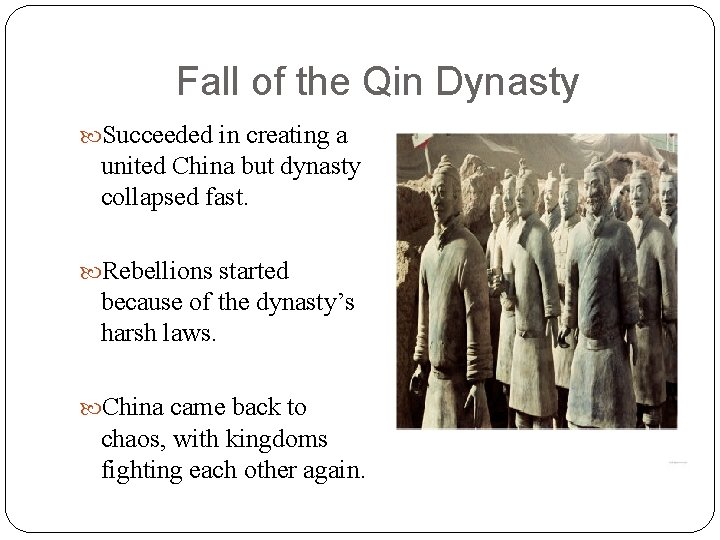 Fall of the Qin Dynasty Succeeded in creating a united China but dynasty collapsed