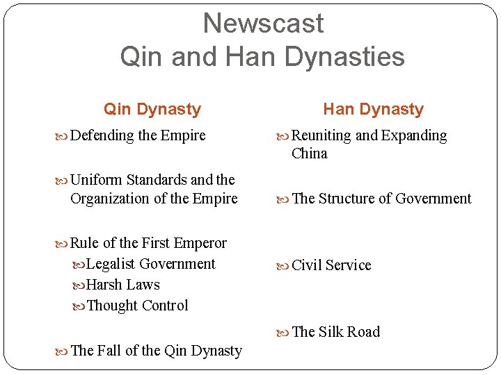 Newscast Qin and Han Dynasties Qin Dynasty Defending the Empire Han Dynasty Reuniting and