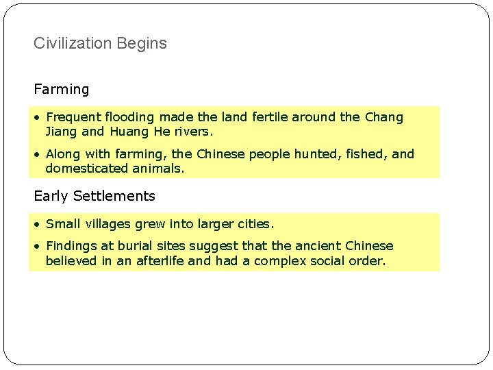 Civilization Begins Farming • Frequent flooding made the land fertile around the Chang Jiang