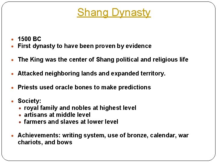 Shang Dynasty 1500 BC First dynasty to have been proven by evidence The King