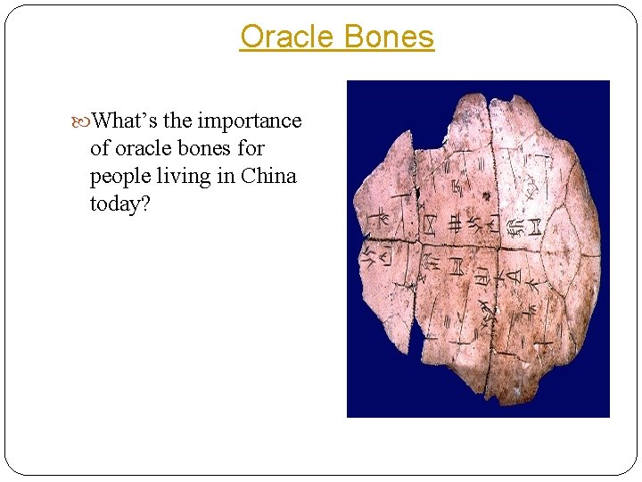 Oracle Bones What’s the importance of oracle bones for people living in China today?