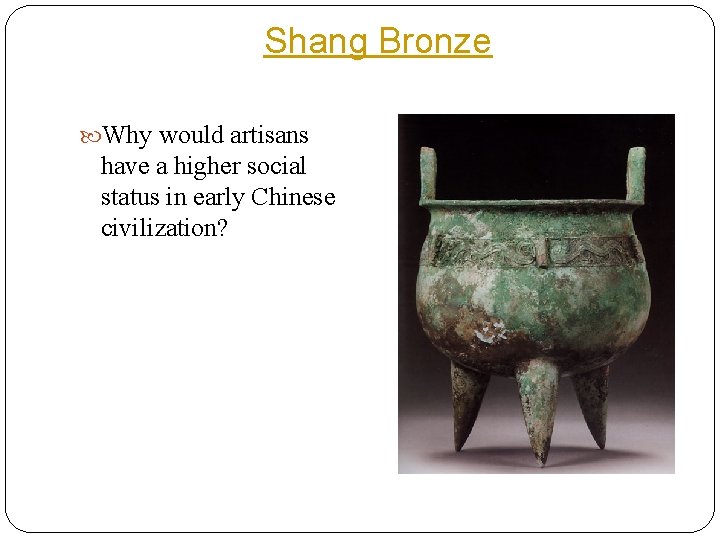Shang Bronze Why would artisans have a higher social status in early Chinese civilization?