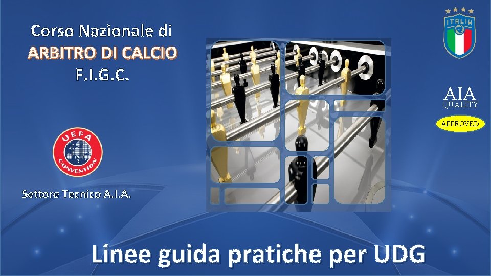 Corso Nazionale di ARBITRO DI CALCIO F. I. G. C. AIA QUALITY APPROVED Settore
