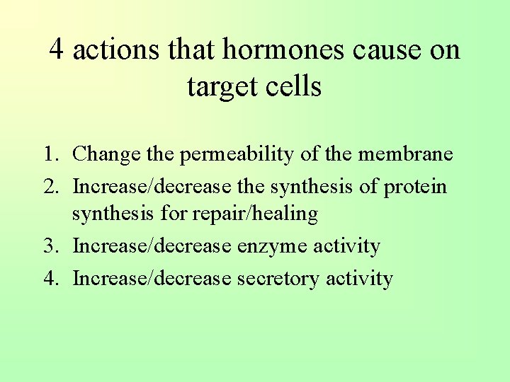 4 actions that hormones cause on target cells 1. Change the permeability of the