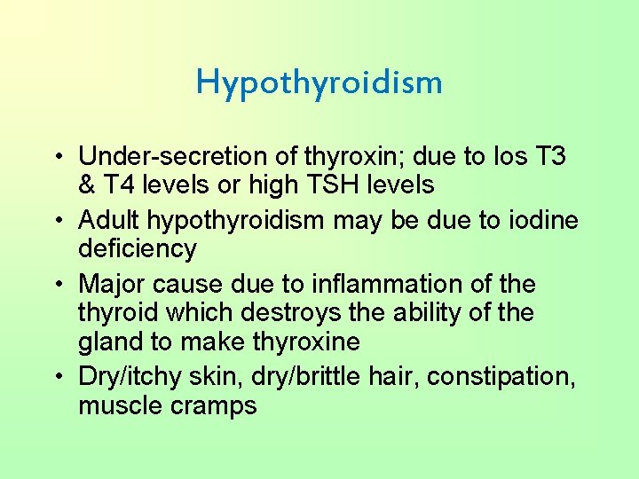 Hypothyroidism • Under-secretion of thyroxin; due to los T 3 & T 4 levels