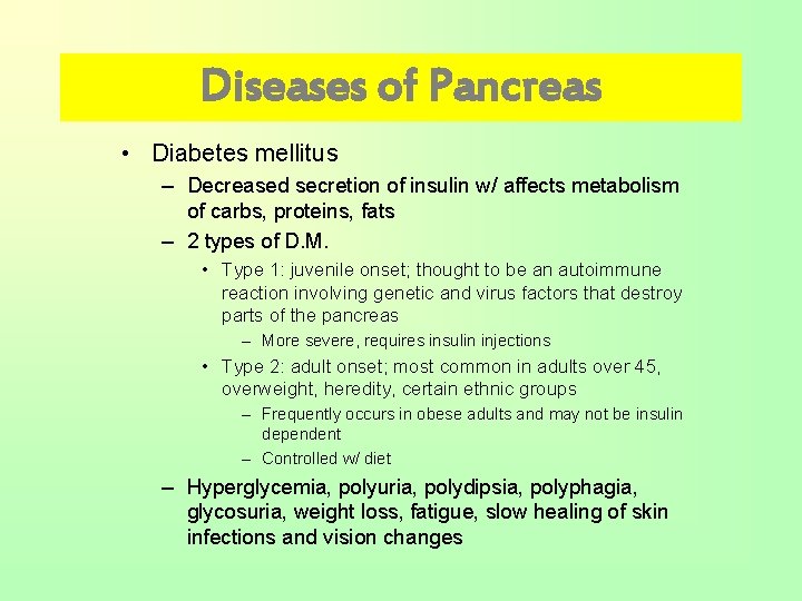 Diseases of Pancreas • Diabetes mellitus – Decreased secretion of insulin w/ affects metabolism