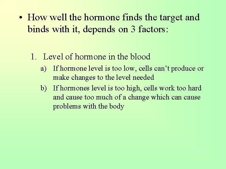  • How well the hormone finds the target and binds with it, depends
