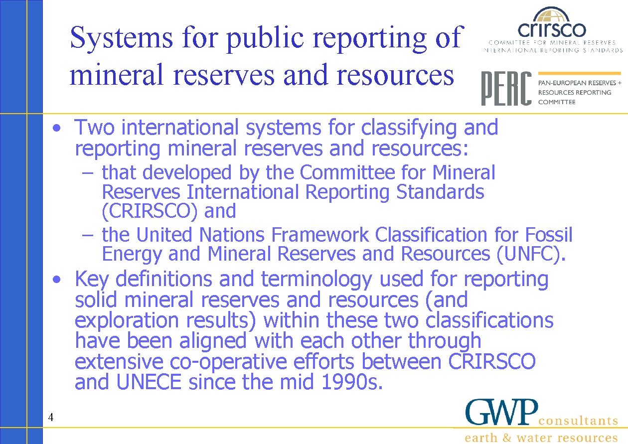 Systems for public reporting of mineral reserves and resources • Two international systems for