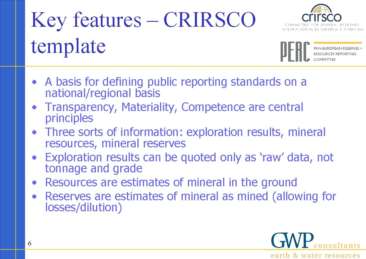 Key features – CRIRSCO template • A basis for defining public reporting standards on