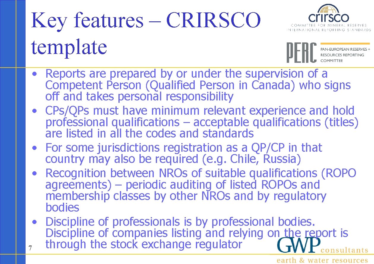 Key features – CRIRSCO template • Reports are prepared by or under the supervision