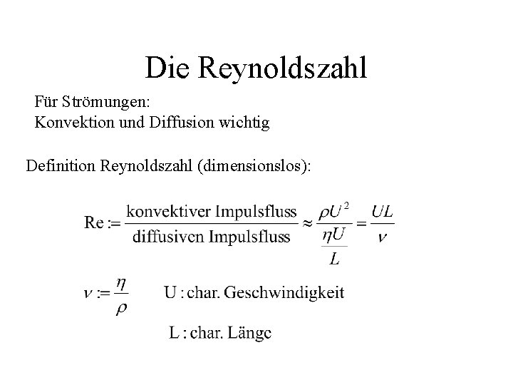 Die Reynoldszahl Für Strömungen: Konvektion und Diffusion wichtig Definition Reynoldszahl (dimensionslos): 