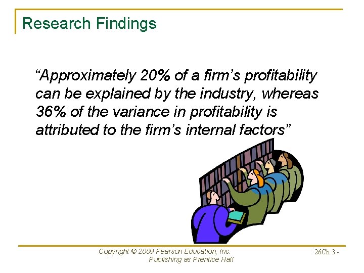 Research Findings “Approximately 20% of a firm’s profitability can be explained by the industry, Research Findings “Approximately 20% of a firm’s profitability can be explained by the industry,