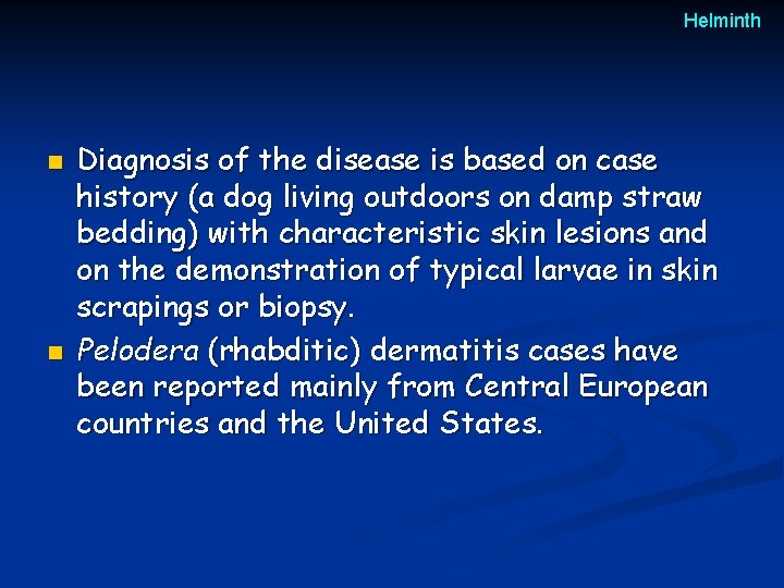 Helminth n n Diagnosis of the disease is based on case history (a dog Helminth n n Diagnosis of the disease is based on case history (a dog