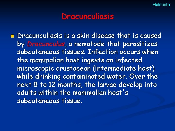 Helminth Dracunculiasis n Dracunculiasis is a skin disease that is caused by Dracunculus, a Helminth Dracunculiasis n Dracunculiasis is a skin disease that is caused by Dracunculus, a