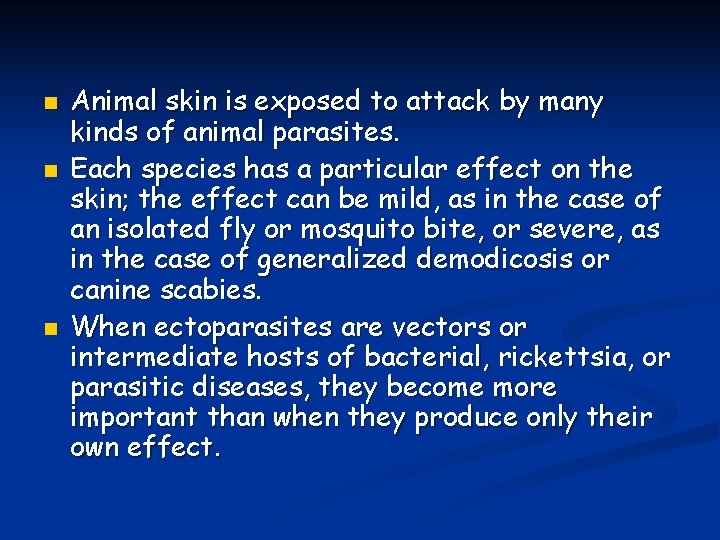 n n n Animal skin is exposed to attack by many kinds of animal n n n Animal skin is exposed to attack by many kinds of animal