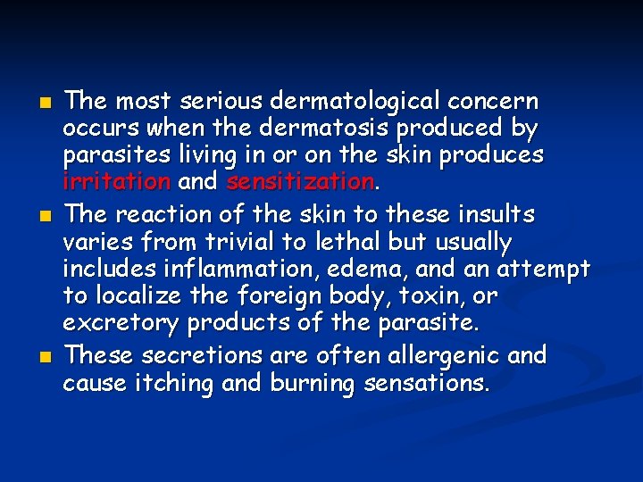 n n n The most serious dermatological concern occurs when the dermatosis produced by n n n The most serious dermatological concern occurs when the dermatosis produced by