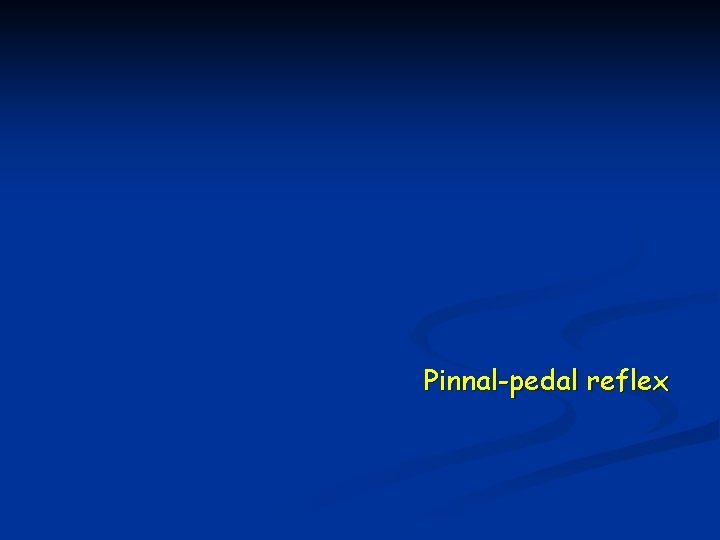 Pinnal-pedal reflex Pinnal-pedal reflex