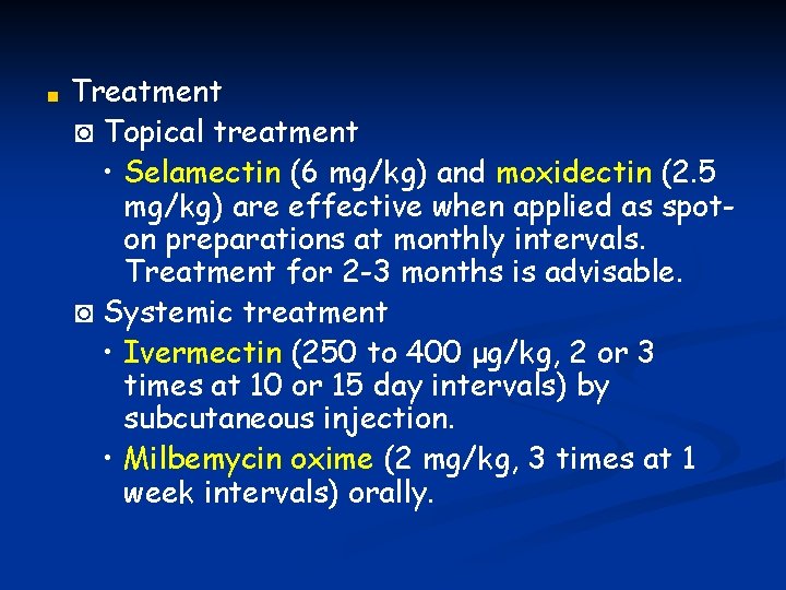■ Treatment ◙ Topical treatment • Selamectin (6 mg/kg) and moxidectin (2. 5 mg/kg) ■ Treatment ◙ Topical treatment • Selamectin (6 mg/kg) and moxidectin (2. 5 mg/kg)