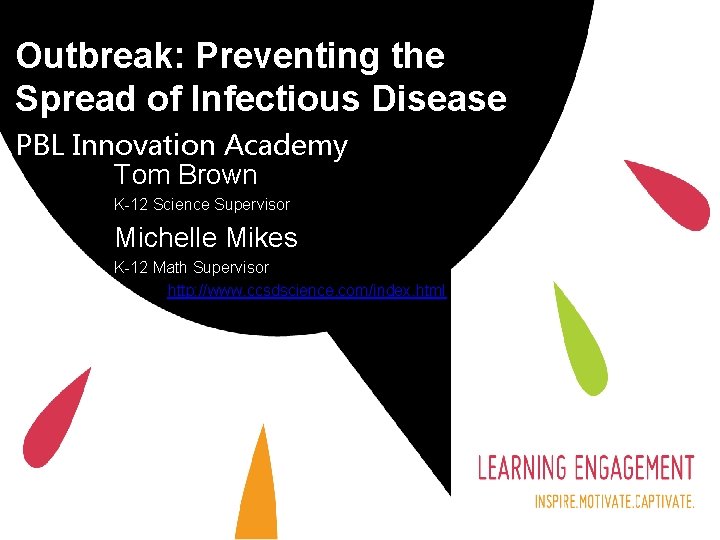 Outbreak: Preventing the Spread of Infectious Disease PBL Innovation Academy Tom Brown K-12 Science