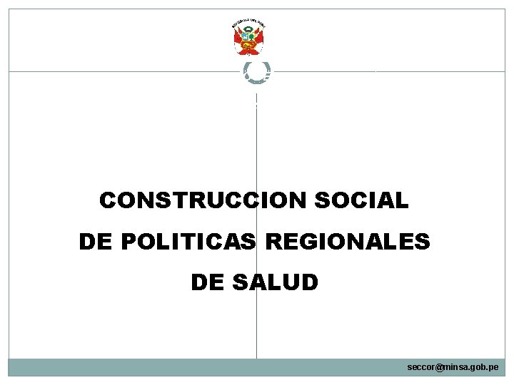 MINISTERIO DE SALUD CONSEJO NACIONAL DE SALUD Secretaria de Coordinación CONSTRUCCION SOCIAL DE POLITICAS