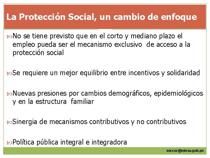 La Protección Social, un cambio de enfoque No se tiene previsto que en el