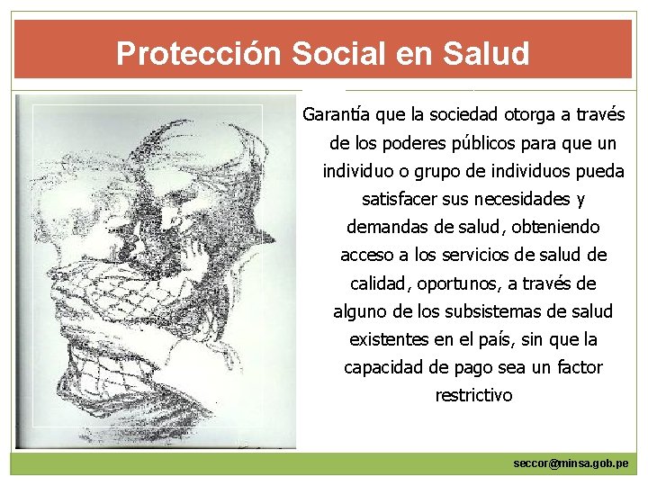 Protección Social en Salud Garantía que la sociedad otorga a través de los poderes