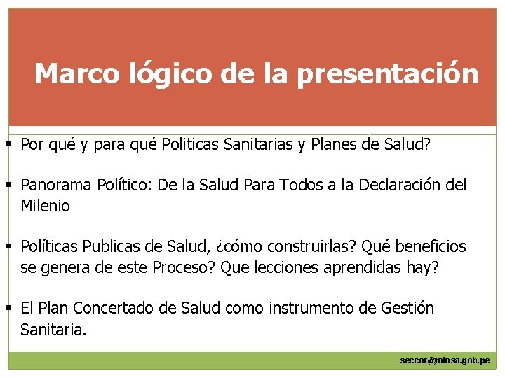 Marco lógico de la presentación § Por qué y para qué Politicas Sanitarias y