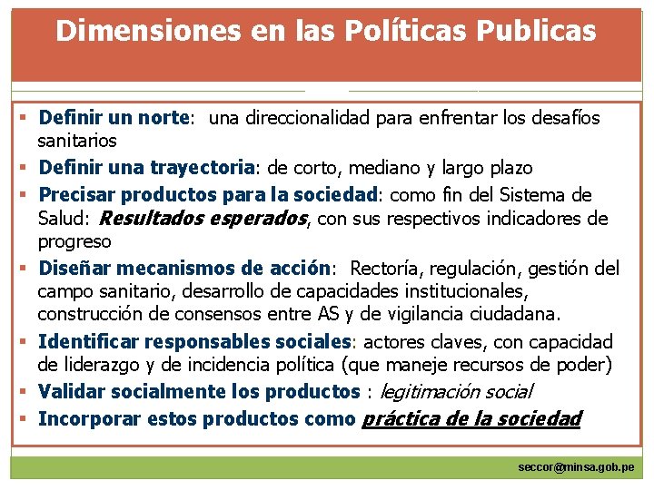 Dimensiones en las Políticas Publicas § Definir un norte: una direccionalidad para enfrentar los