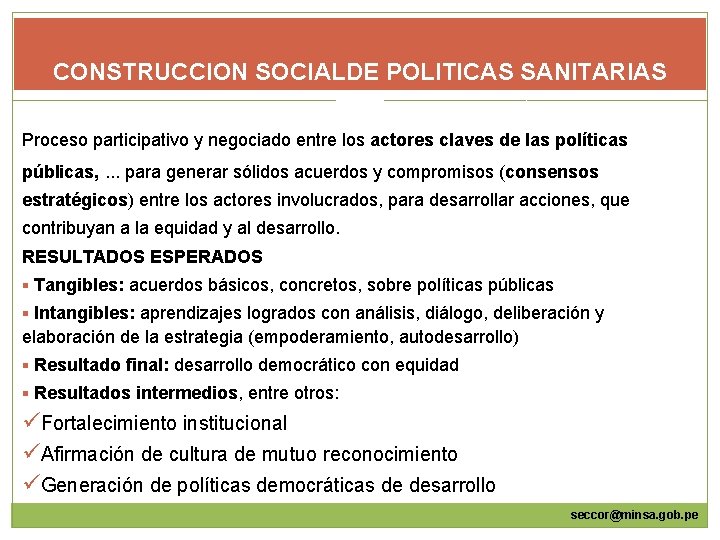 CONSTRUCCION SOCIALDE POLITICAS SANITARIAS Proceso participativo y negociado entre los actores claves de las