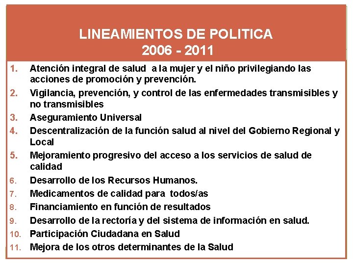 LINEAMIENTOS DE POLITICA 2006 - 2011 1. Atención integral de salud a la mujer