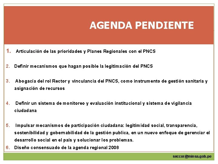 AGENDA PENDIENTE 1. Articulación de las prioridades y Planes Regionales con el PNCS 2.