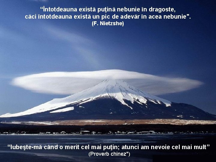 “Întotdeauna există puţină nebunie în dragoste, căci întotdeauna există un pic de adevăr în