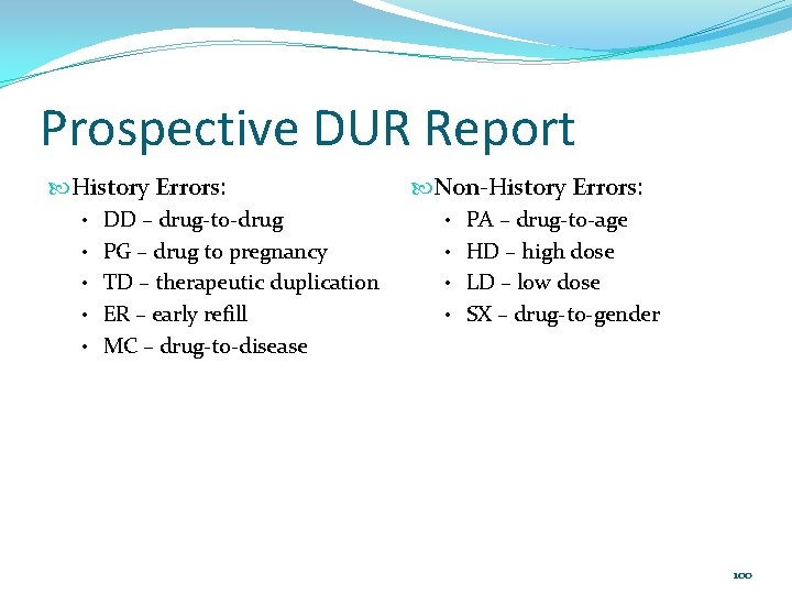 Prospective DUR Report History Errors: Non-History Errors: • DD – drug-to-drug • PA –