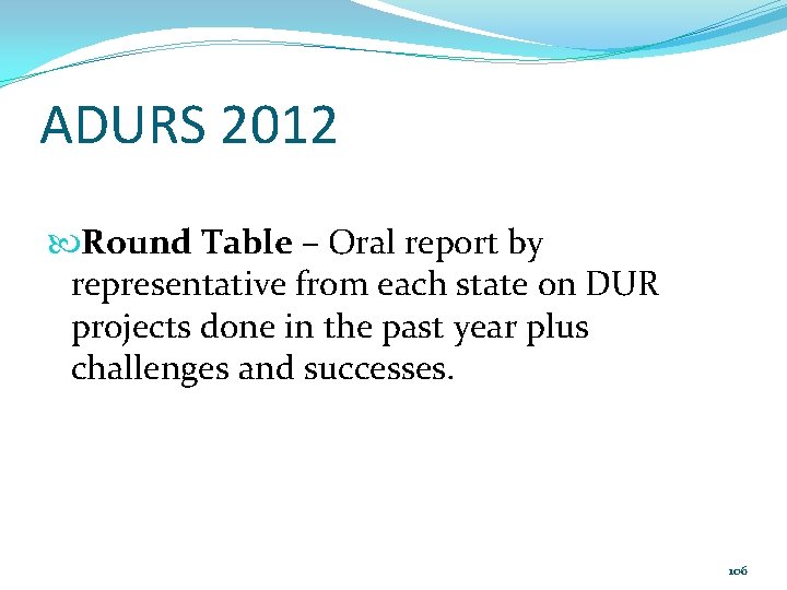 ADURS 2012 Round Table – Oral report by representative from each state on DUR