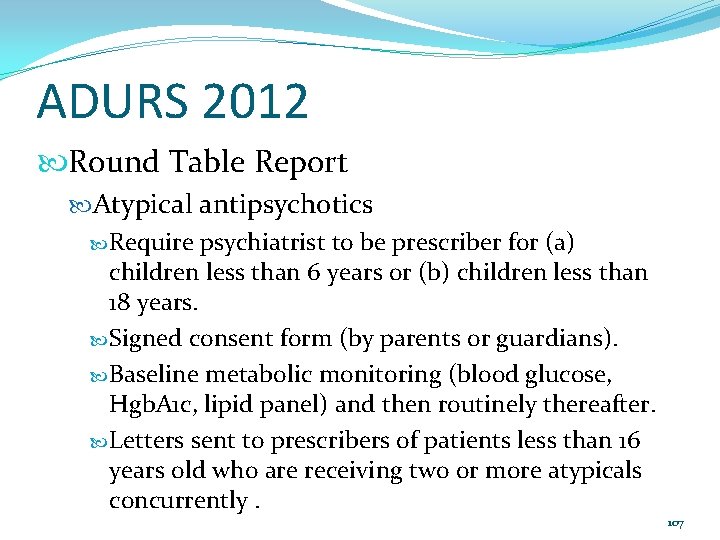 ADURS 2012 Round Table Report Atypical antipsychotics Require psychiatrist to be prescriber for (a)