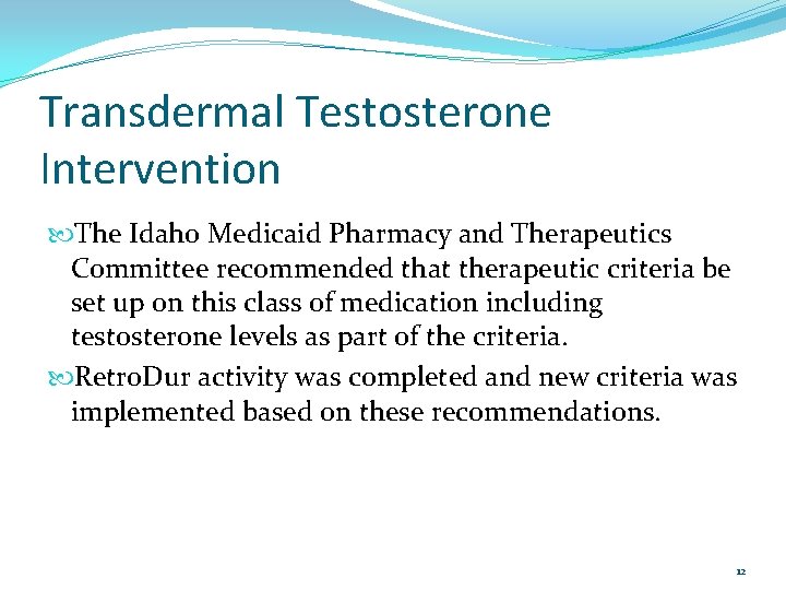 Transdermal Testosterone Intervention The Idaho Medicaid Pharmacy and Therapeutics Committee recommended that therapeutic criteria